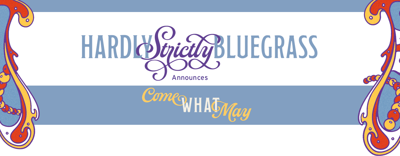 Hardly Strictly Bluegrass Announces Come What May